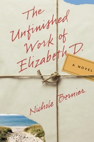 The Unfinished Work of Elizabeth D. by Nichole Bernier | VISTACANAS.COM